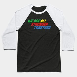 Stronger Together Typography Baseball T-Shirt